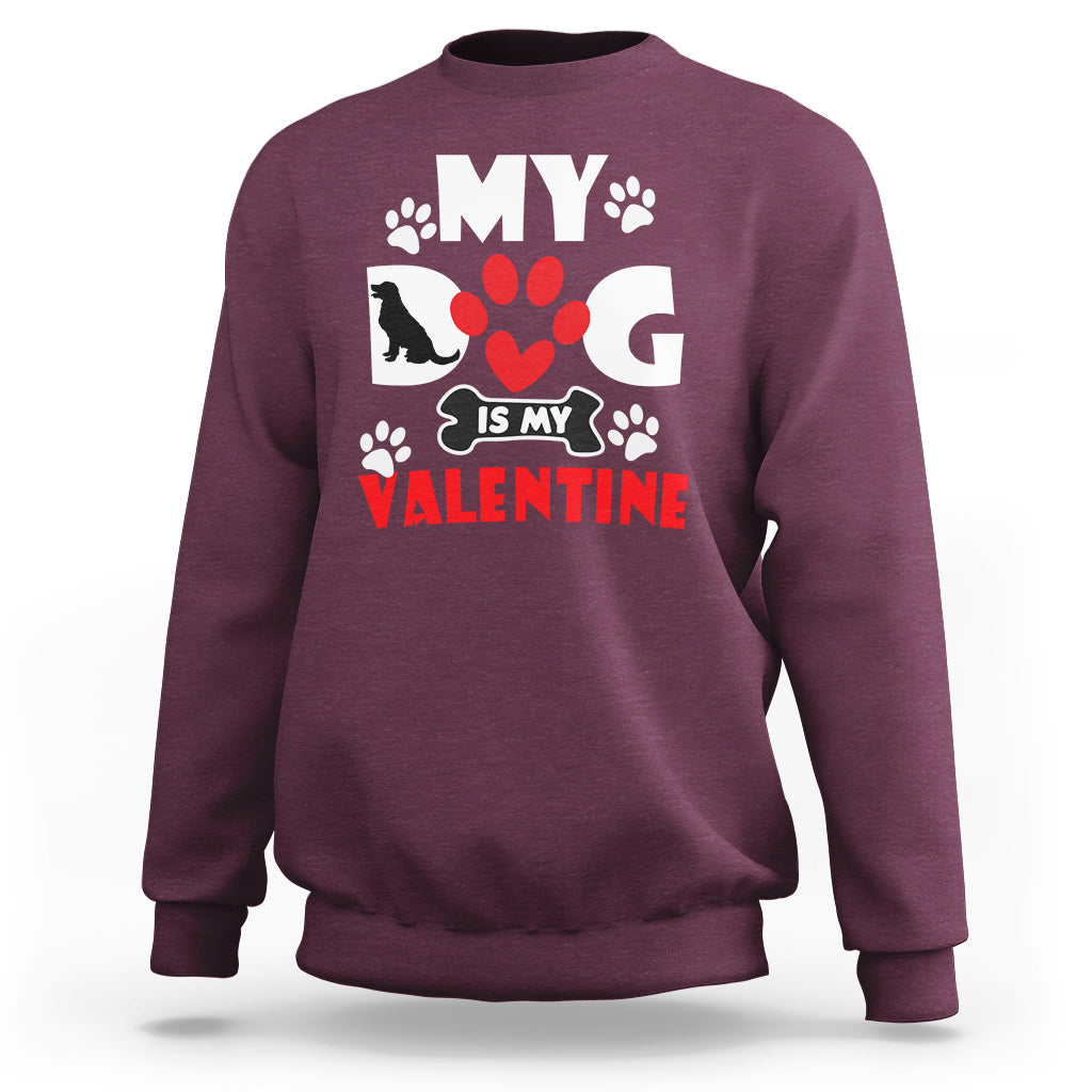 My Dog Is My Valentine Dog Lover Pet Puddy Day Pet Parents Sweatshirt - Wonder Print Shop