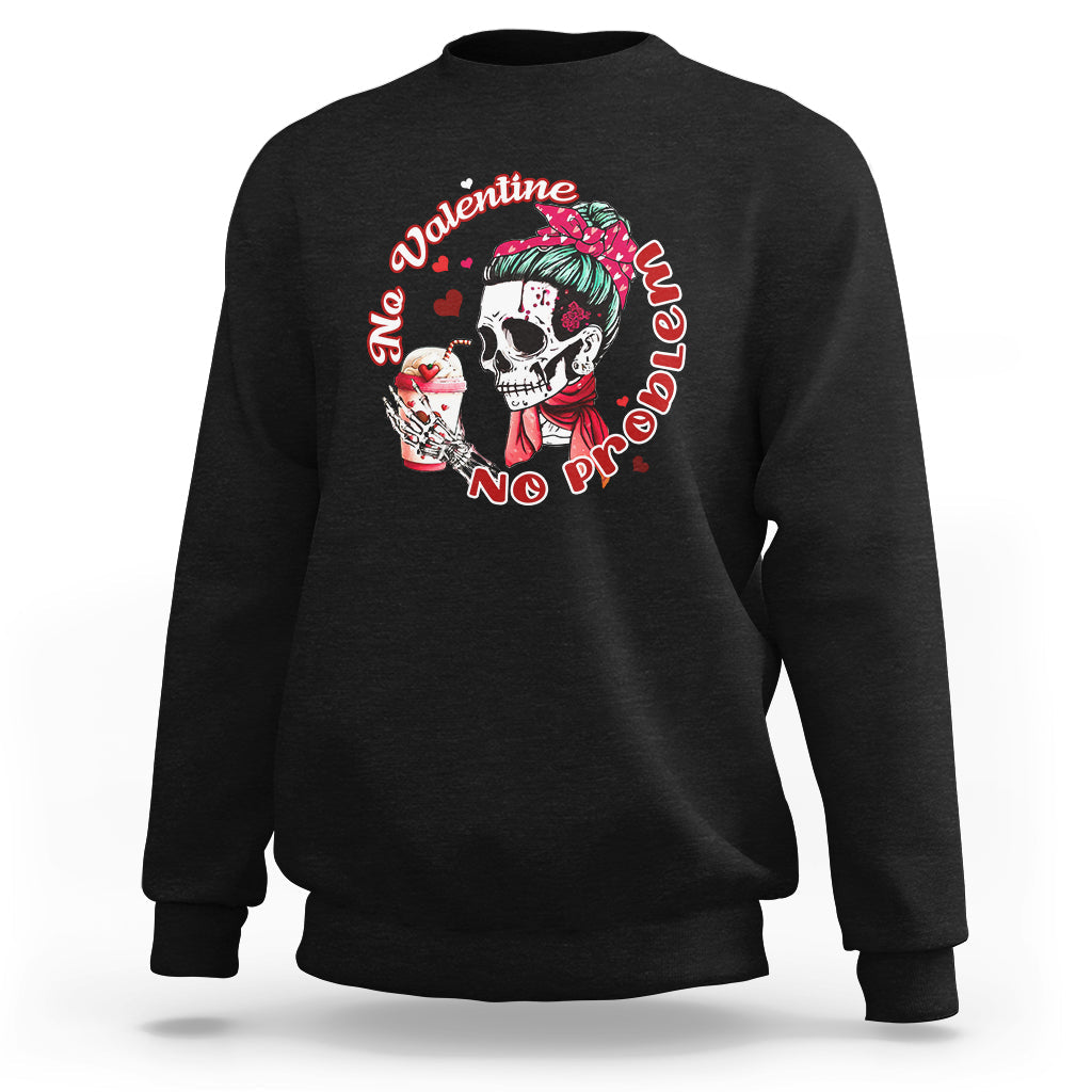 Messy Bun Skeleton No Valetine No Problem Anti Valentines Sweatshirt - Wonder Print Shop