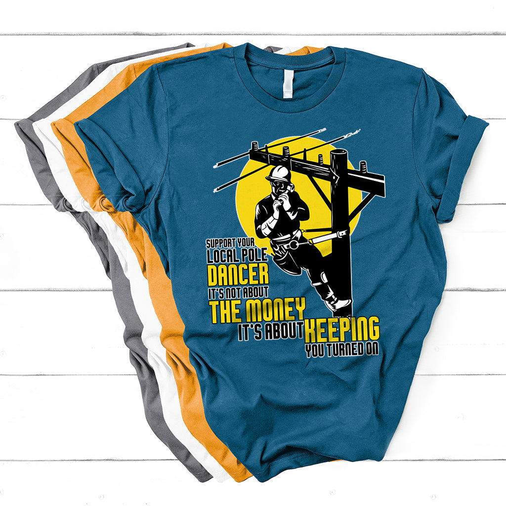 Support Your Pole Dancer Utility Electric Lineman T Shirt - Wonder Print Shop