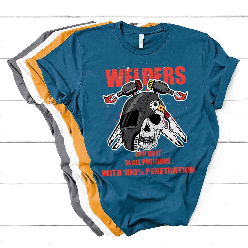 Welders Can Do It In All Positions With 10025 Penetration T Shirt - Wonder Print Shop
