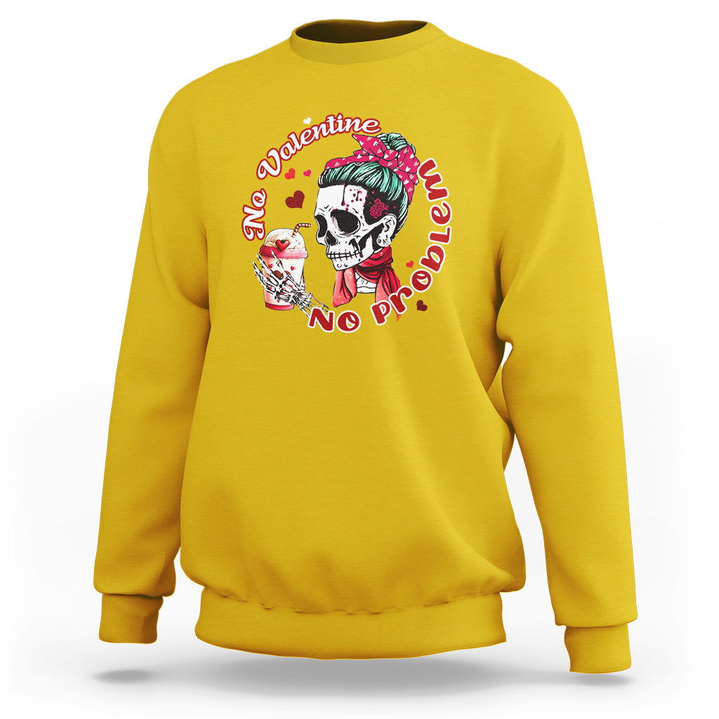 Messy Bun Skeleton No Valetine No Problem Anti Valentines Sweatshirt - Wonder Print Shop