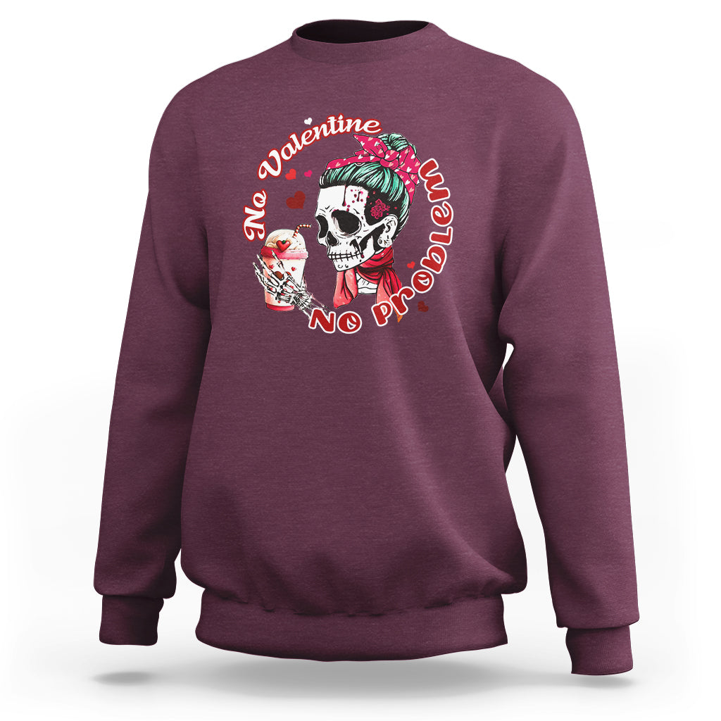 Messy Bun Skeleton No Valetine No Problem Anti Valentines Sweatshirt - Wonder Print Shop
