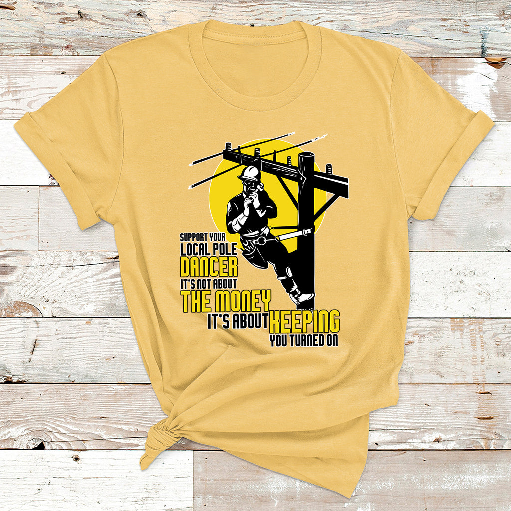 Support Your Pole Dancer Utility Electric Lineman T Shirt - Wonder Print Shop