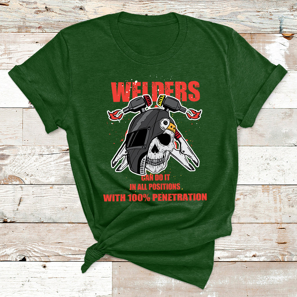 Welders Can Do It In All Positions With 10025 Penetration T Shirt - Wonder Print Shop