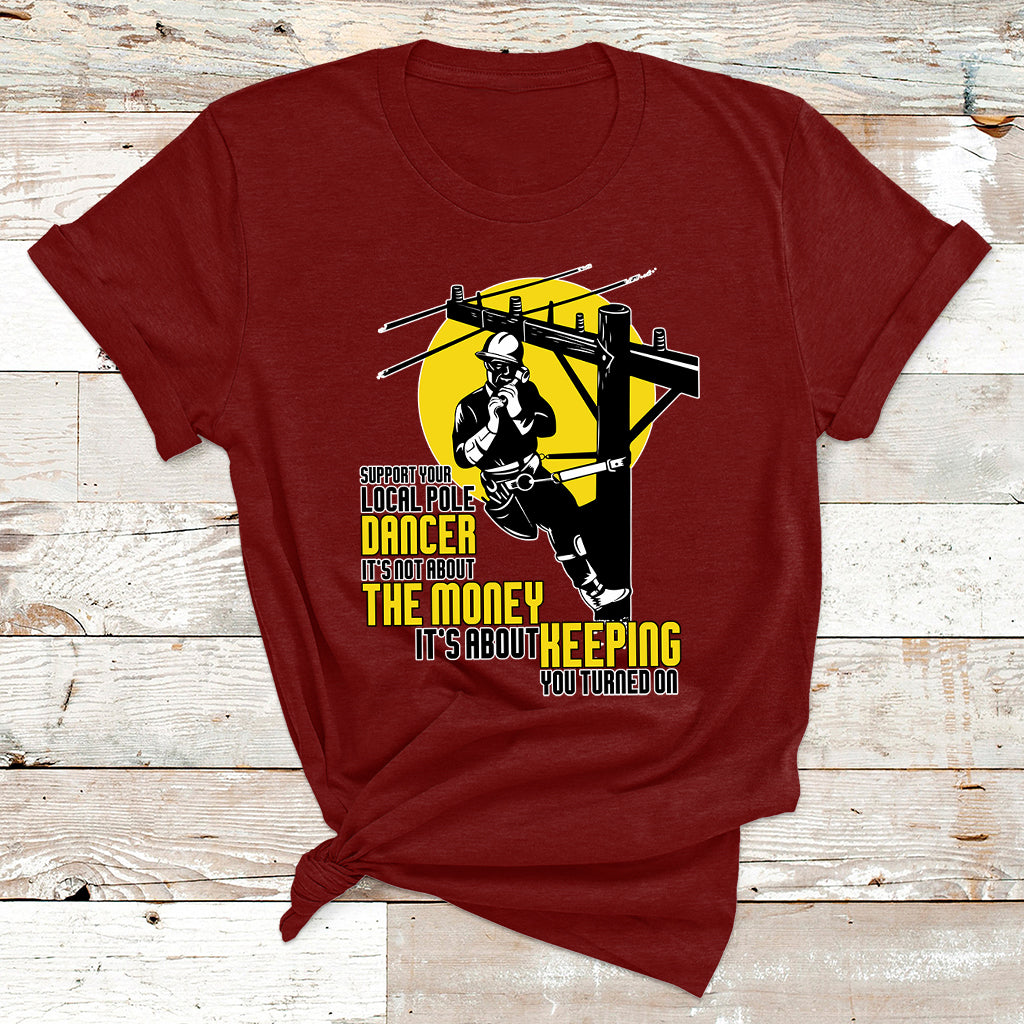 Support Your Pole Dancer Utility Electric Lineman T Shirt - Wonder Print Shop