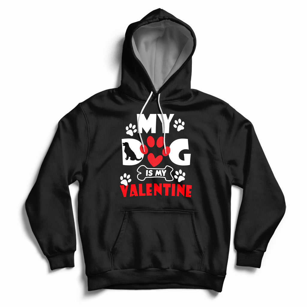 My Dog Is My Valentine Dog Lover Pet Puddy Day Pet Parents Hoodie - Wonder Print Shop