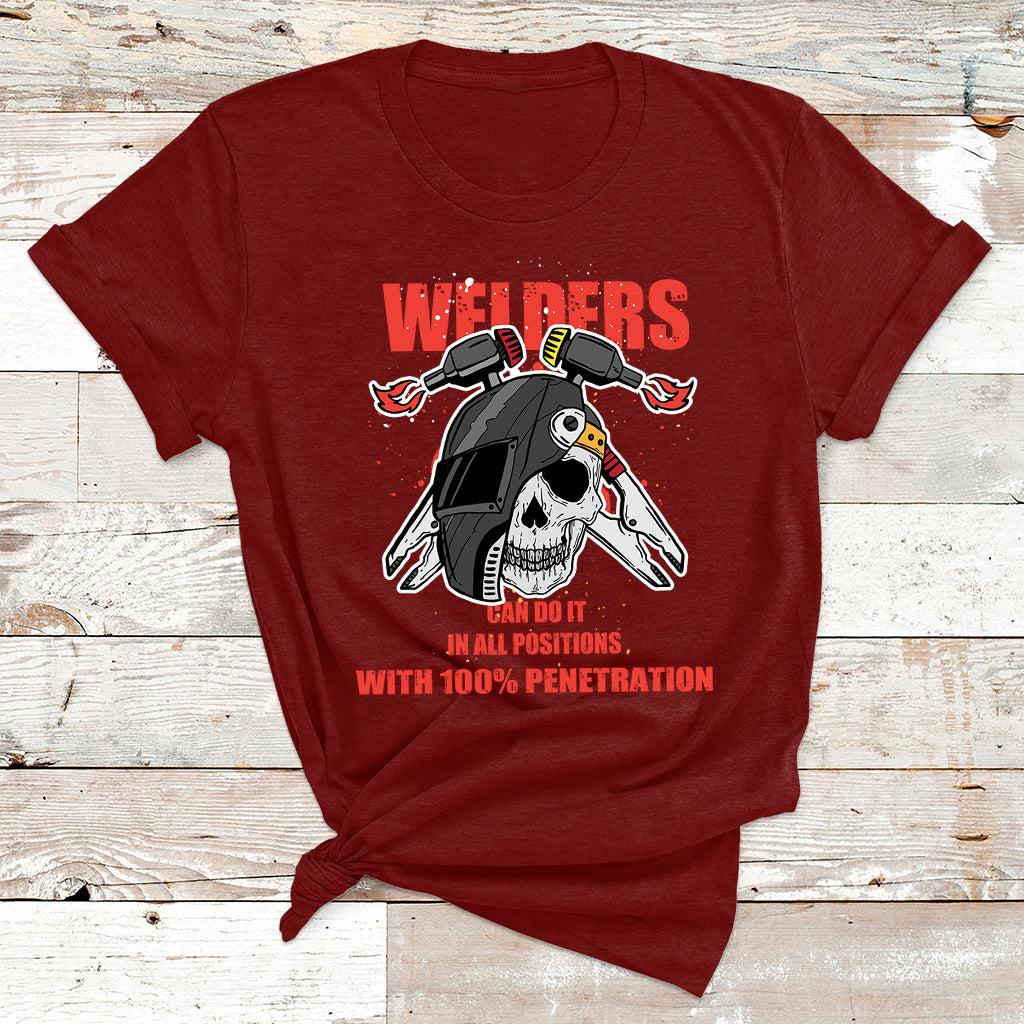 Welders Can Do It In All Positions With 10025 Penetration T Shirt - Wonder Print Shop