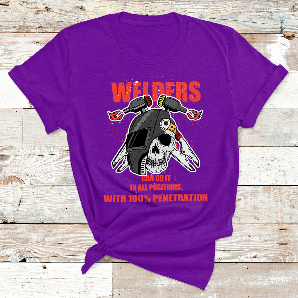 Welders Can Do It In All Positions With 10025 Penetration T Shirt - Wonder Print Shop