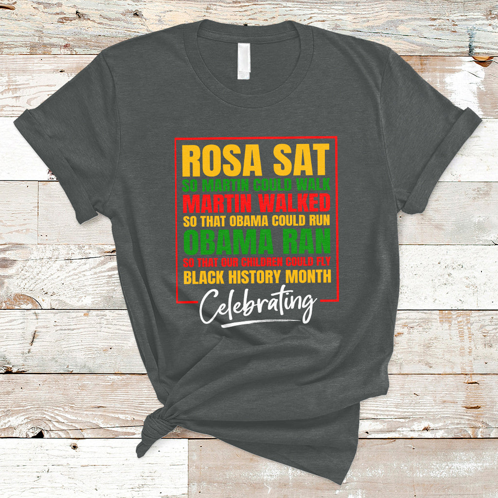 Celebrating Black History Rosa Sat So Martin Could Walk T-Shirt - Wonder Print Shop