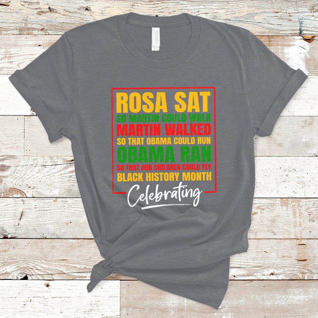 Celebrating Black History Rosa Sat So Martin Could Walk T-Shirt - Wonder Print Shop