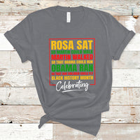 Celebrating Black History Rosa Sat So Martin Could Walk T-Shirt - Wonder Print Shop