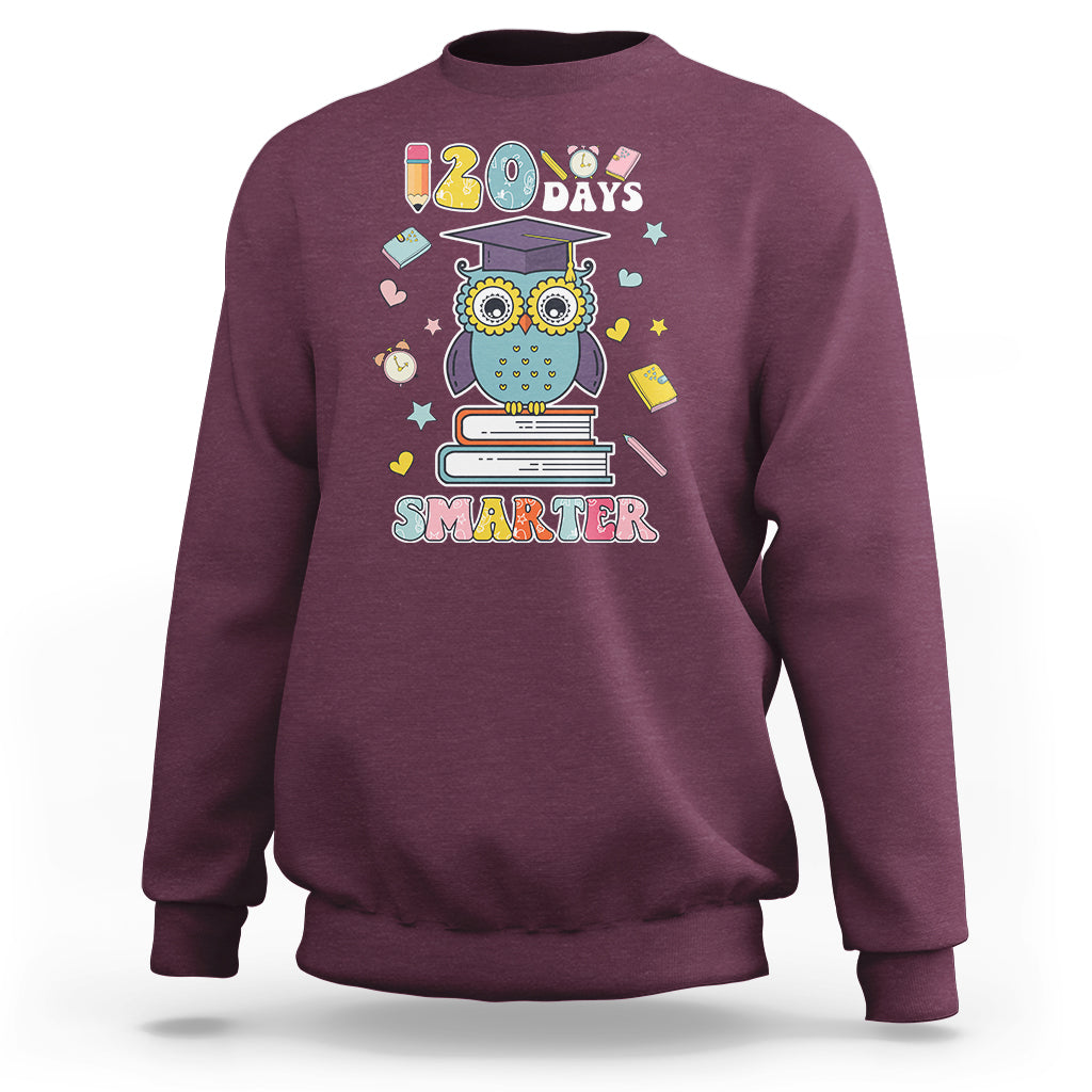 120 Days Smarter Happy 120 Days Of School Graduate Owl Students Sweatshirt - Wonder Print Shop