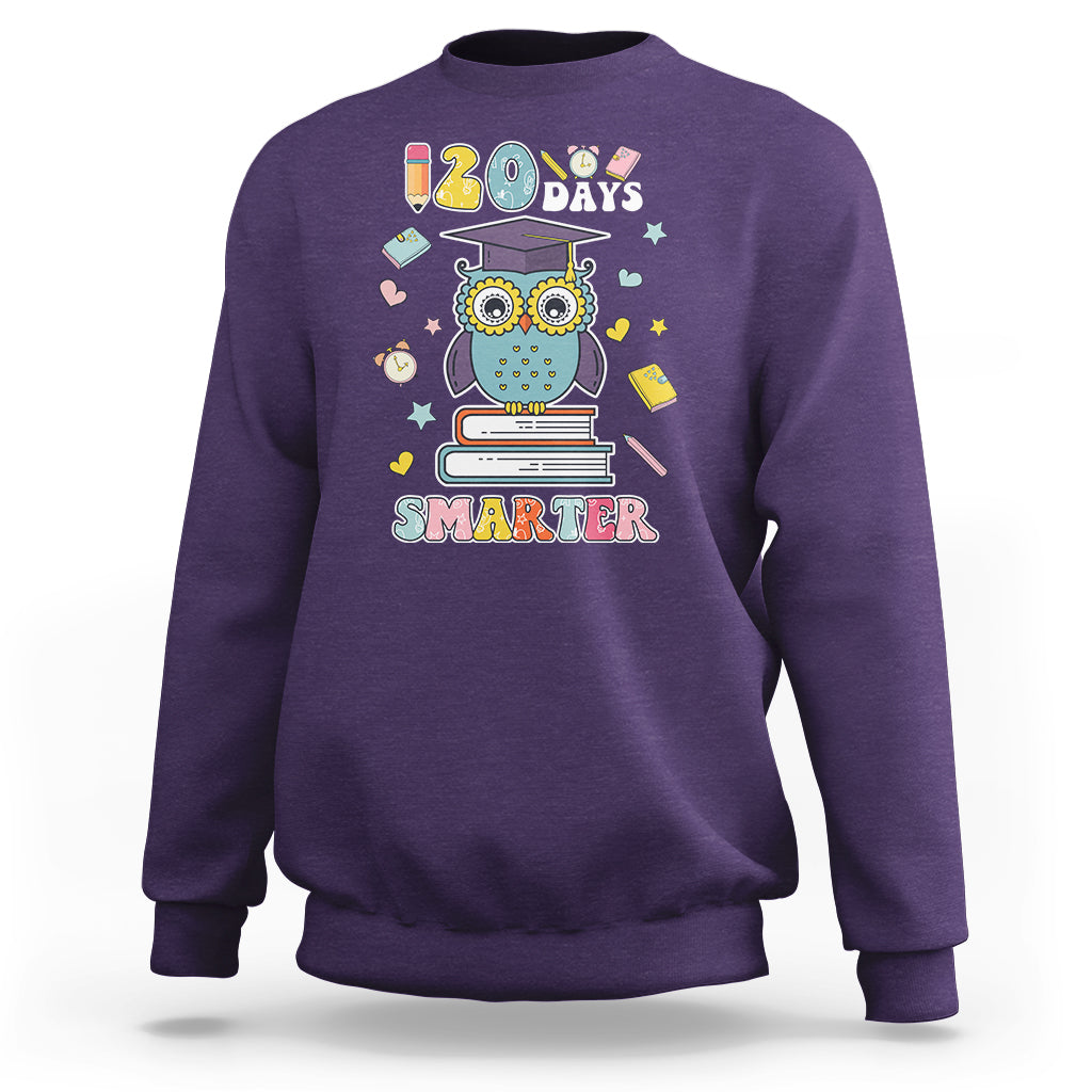 120 Days Smarter Happy 120 Days Of School Graduate Owl Students Sweatshirt - Wonder Print Shop