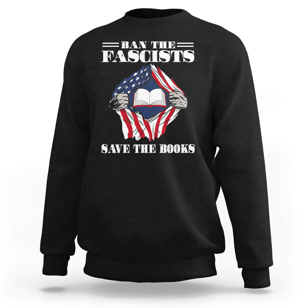 Ban The Fascists Save The Books Funny Banned Book Lovers Bookworm American Flag Sweatshirt - Wonder Print Shop