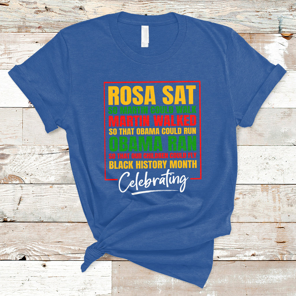 Celebrating Black History Rosa Sat So Martin Could Walk T-Shirt - Wonder Print Shop