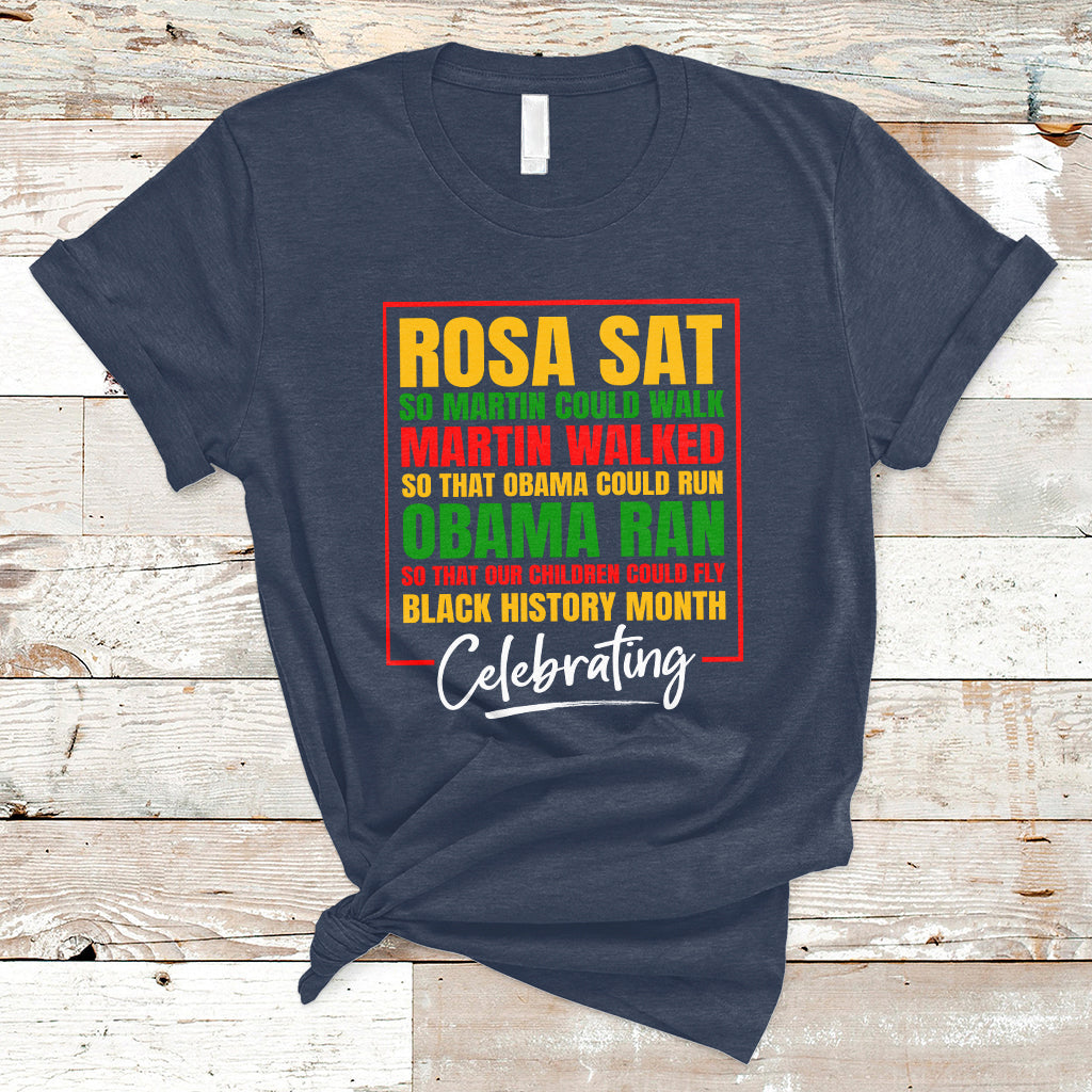 Celebrating Black History Rosa Sat So Martin Could Walk T-Shirt - Wonder Print Shop