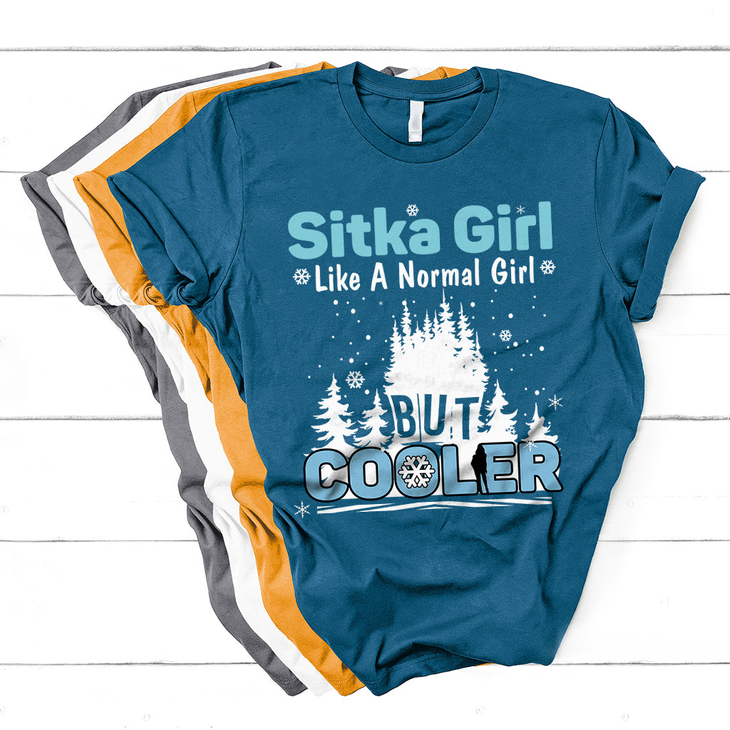Sitka Girl Like A Normal Girl But Cooler T Shirt - Wonder Print Shop