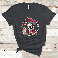 Messy Bun Skeleton No Valetine No Problem Anti Valentines T-Shirt - Wonder Print Shop
