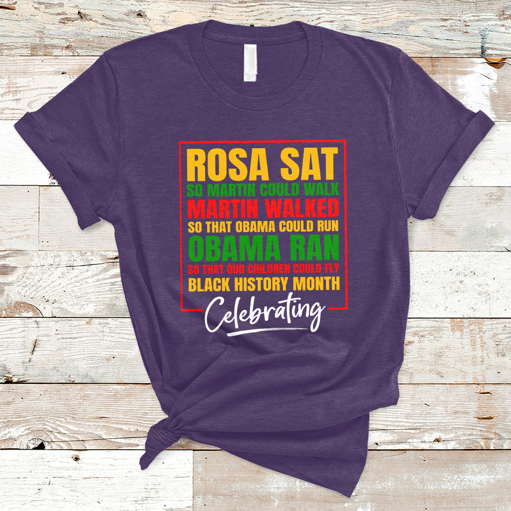 Celebrating Black History Rosa Sat So Martin Could Walk T-Shirt - Wonder Print Shop