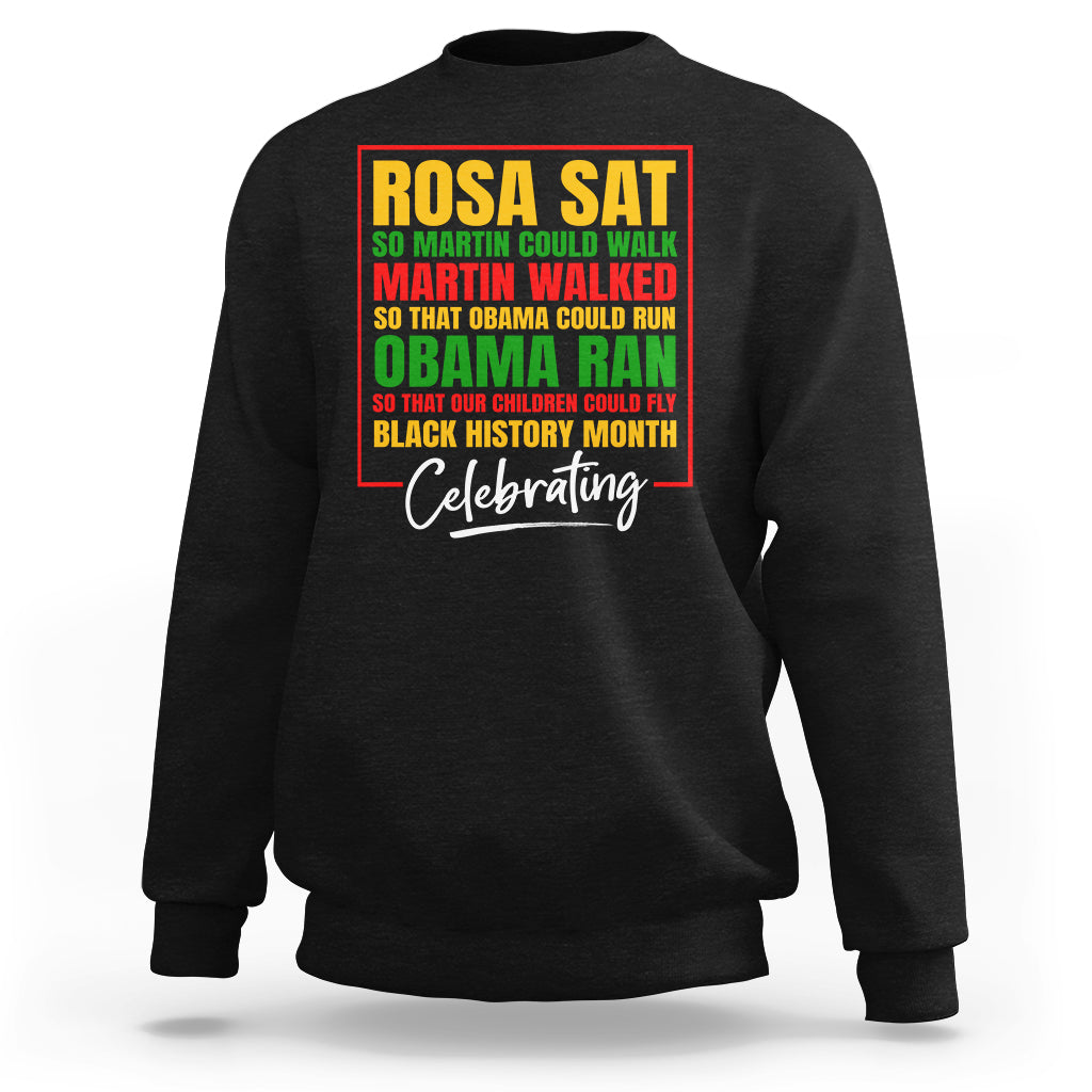 Celebrating Black History Rosa Sat So Martin Could Walk Sweatshirt - Wonder Print Shop
