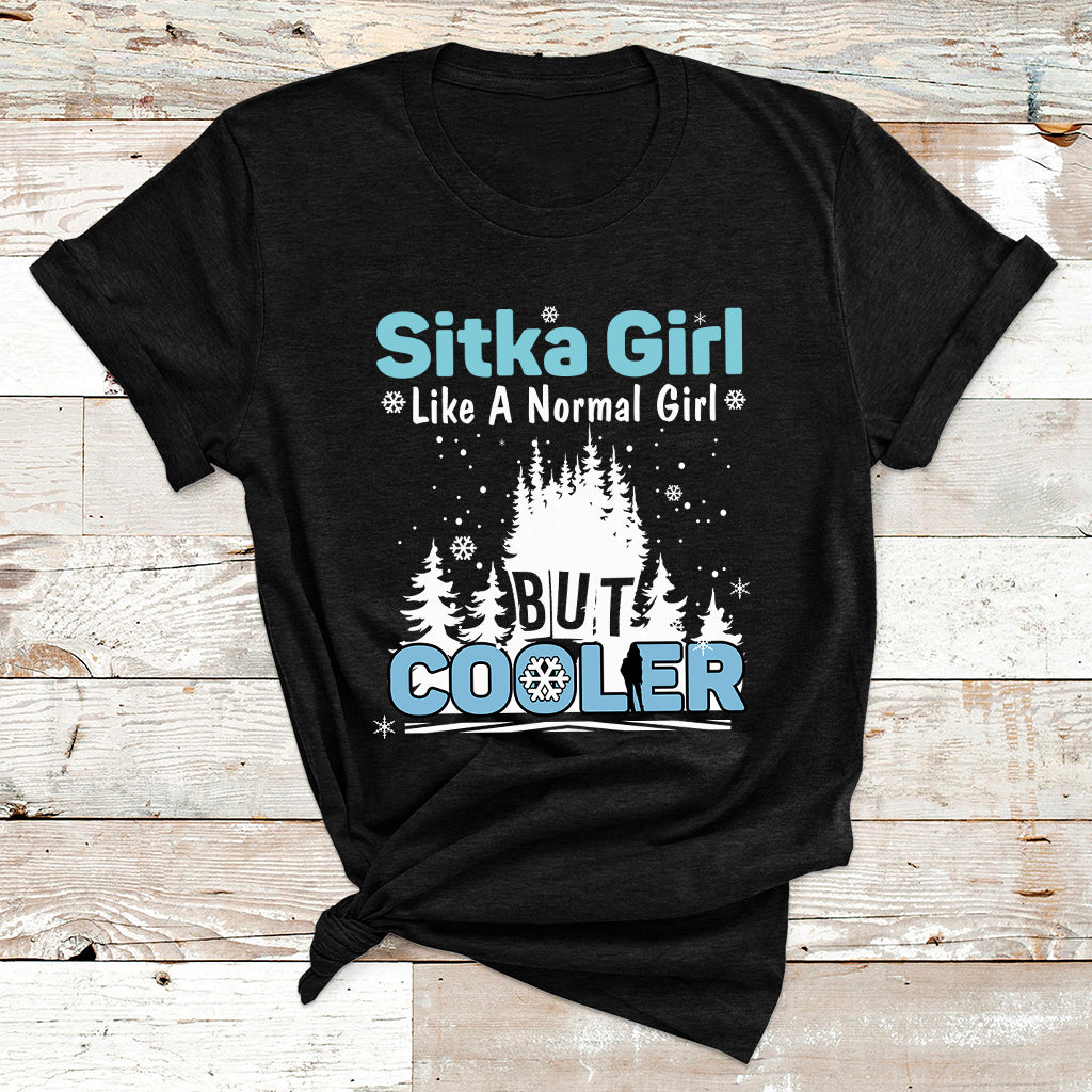 Sitka Girl Like A Normal Girl But Cooler T Shirt - Wonder Print Shop