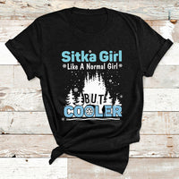 Sitka Girl Like A Normal Girl But Cooler T Shirt - Wonder Print Shop