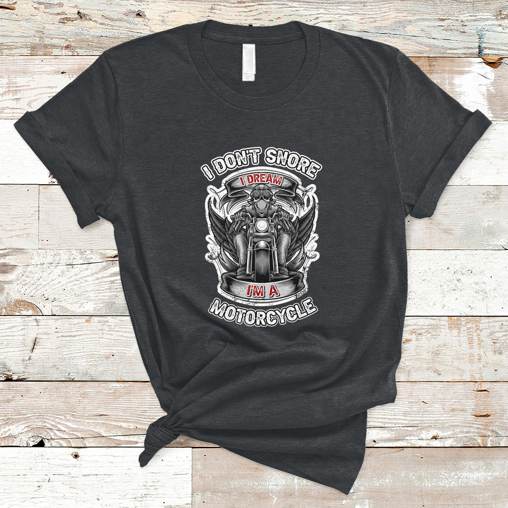 I Don't Snore I Dream I'm A Motorcycle Biker Motorcross Enthusiast T-Shirt - Wonder Print Shop