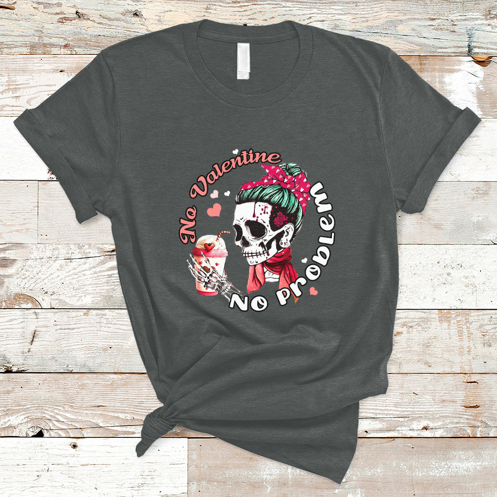 Messy Bun Skeleton No Valetine No Problem Anti Valentines T-Shirt - Wonder Print Shop