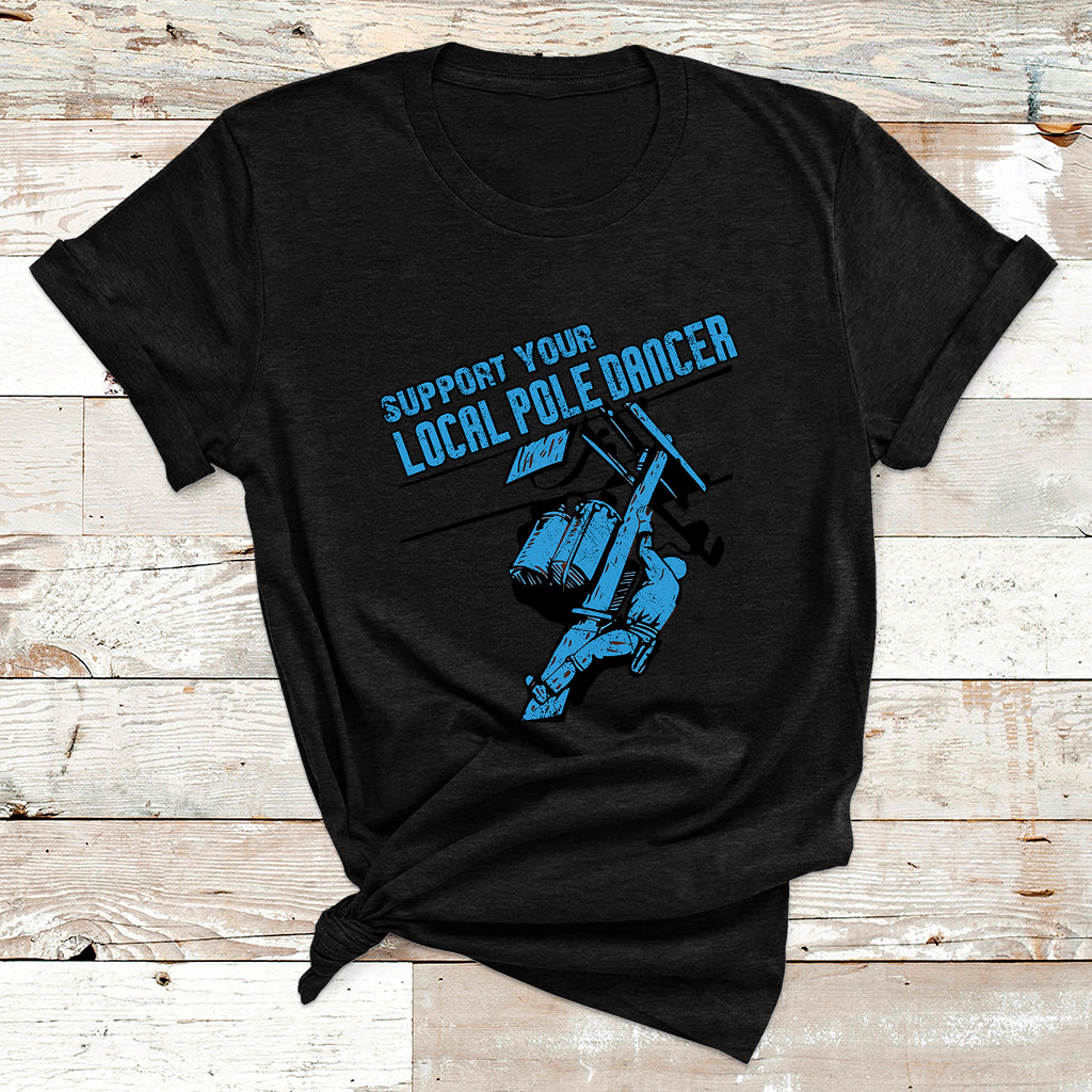 Support Your Local Pole Dancer Lineman T Shirt - Wonder Print Shop