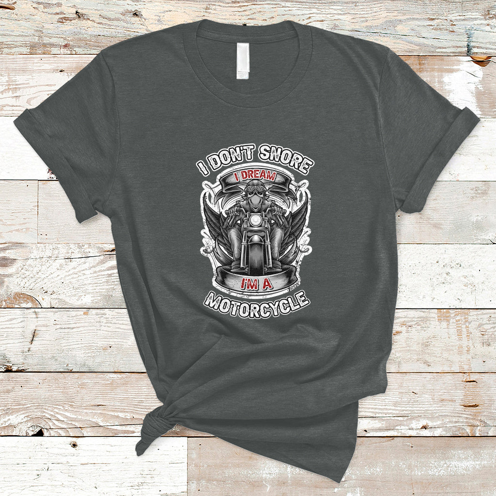 I Don't Snore I Dream I'm A Motorcycle Biker Motorcross Enthusiast T-Shirt - Wonder Print Shop