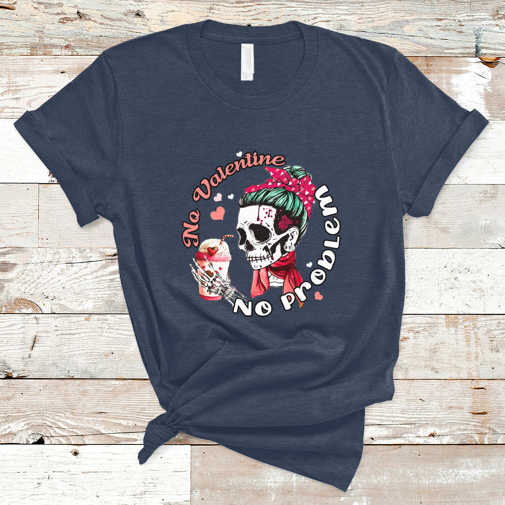 Messy Bun Skeleton No Valetine No Problem Anti Valentines T-Shirt - Wonder Print Shop
