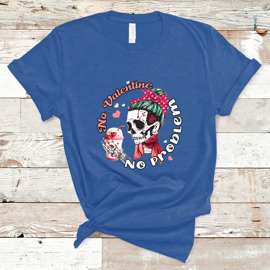 Messy Bun Skeleton No Valetine No Problem Anti Valentines T-Shirt - Wonder Print Shop