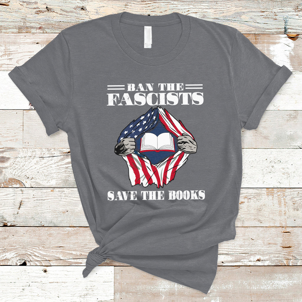 Ban The Fascists Save The Books Funny Banned Book Lovers Bookworm American Flag T Shirt - Wonder Print Shop