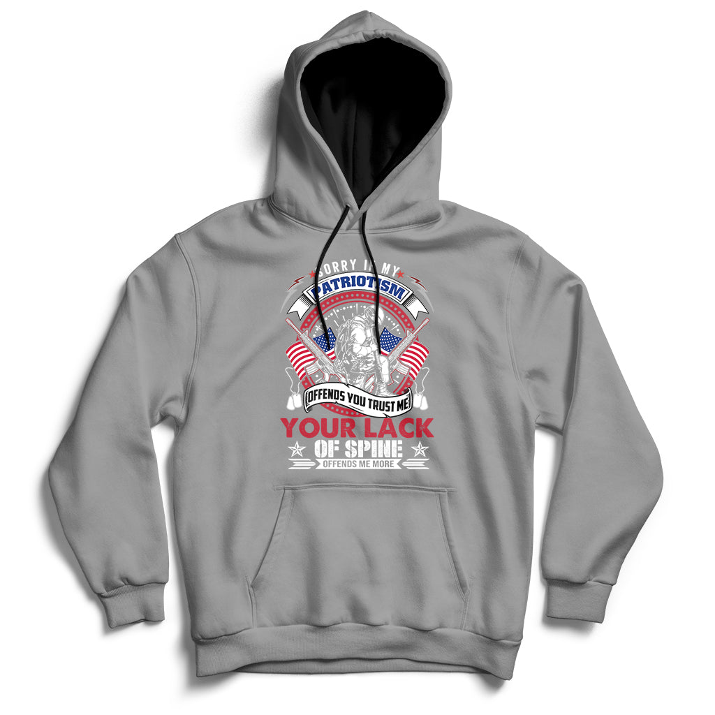 Sorry If My Patriotism Offends You Military Veteran Army Hoodie - Wonder Print Shop