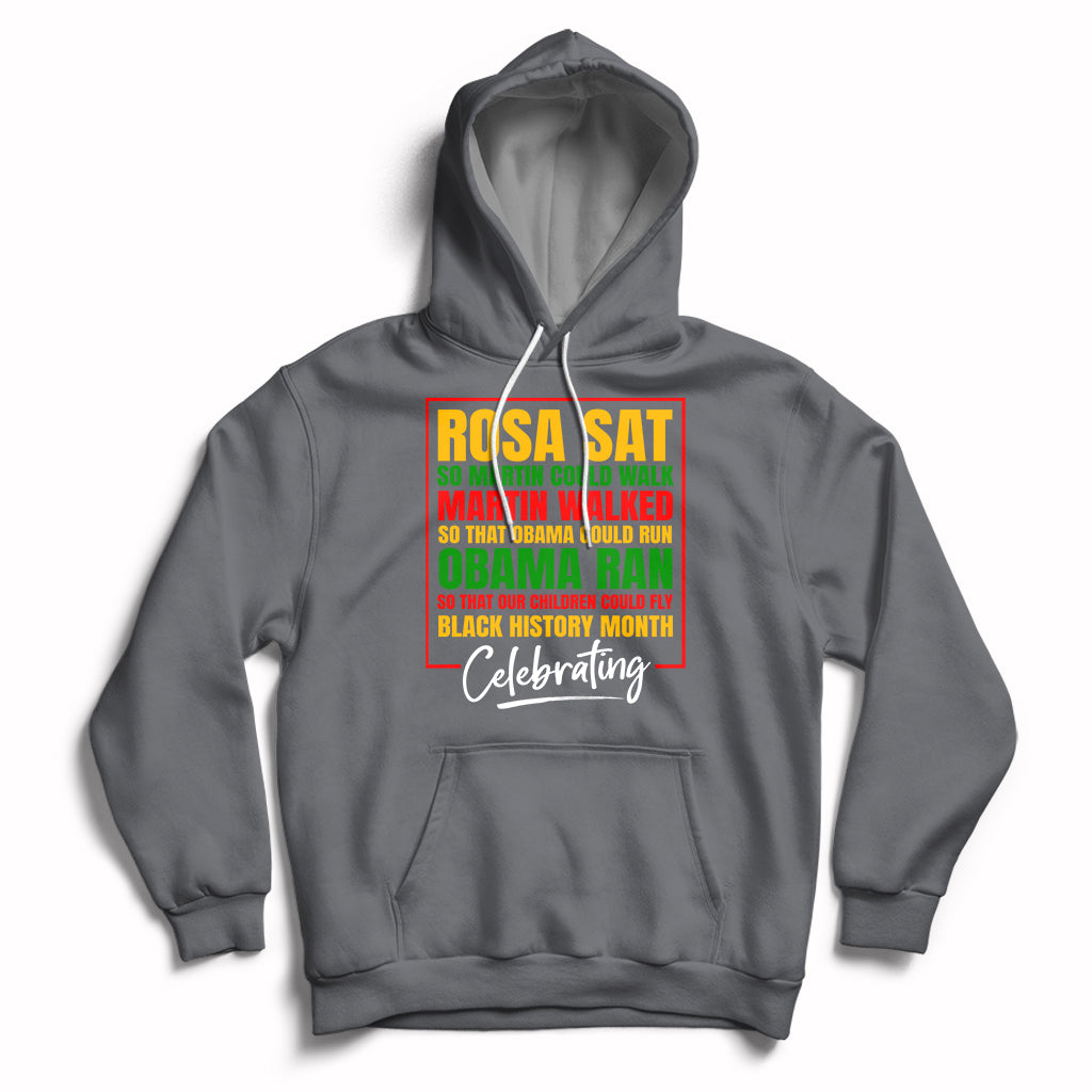 Celebrating Black History Rosa Sat So Martin Could Walk Hoodie - Wonder Print Shop