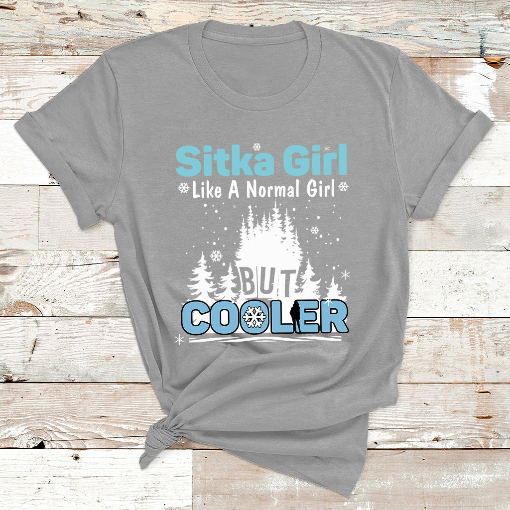 Sitka Girl Like A Normal Girl But Cooler T Shirt - Wonder Print Shop