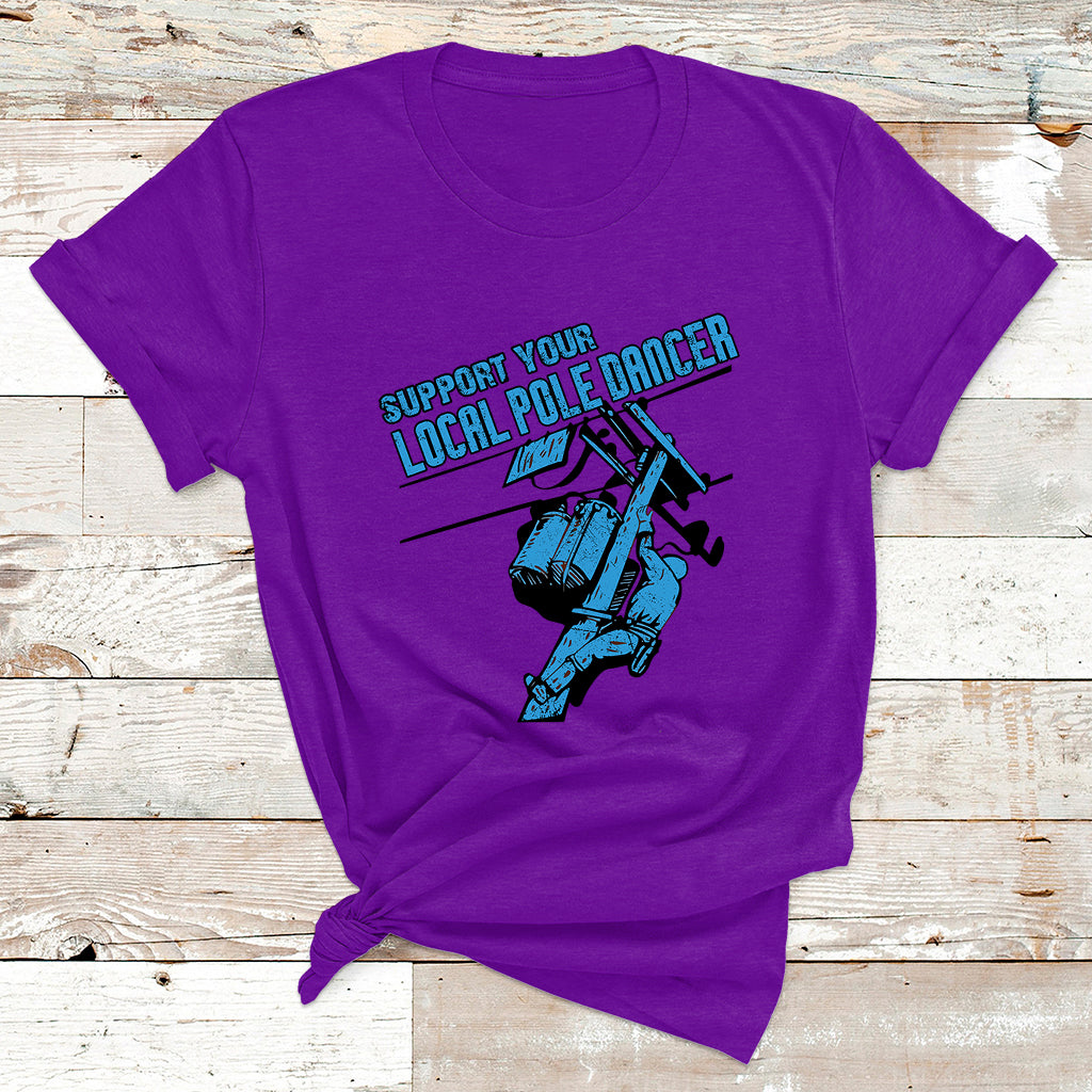 Support Your Local Pole Dancer Lineman T Shirt - Wonder Print Shop
