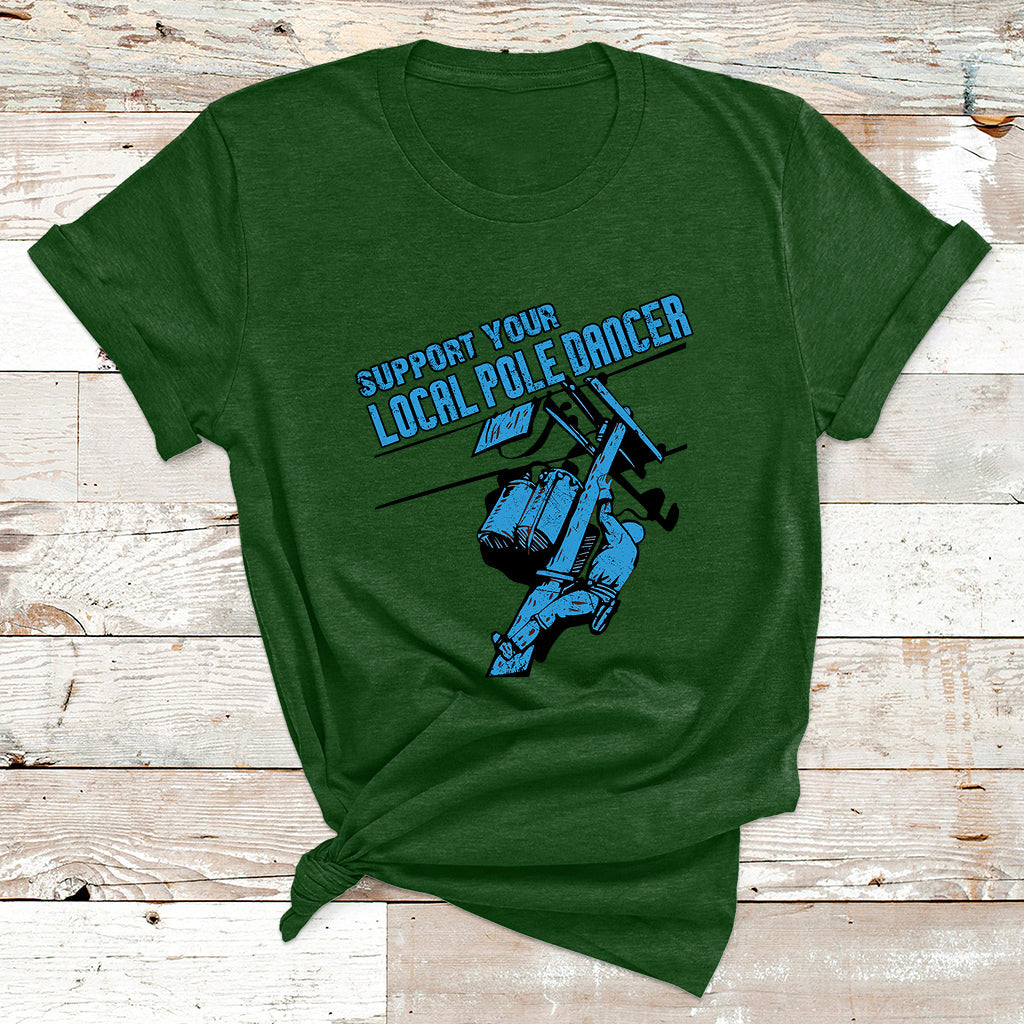 Support Your Local Pole Dancer Lineman T Shirt - Wonder Print Shop