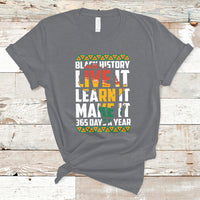 Teach Black History Live It Learn It Make It 365 Days A Year T-Shirt - Wonder Print Shop