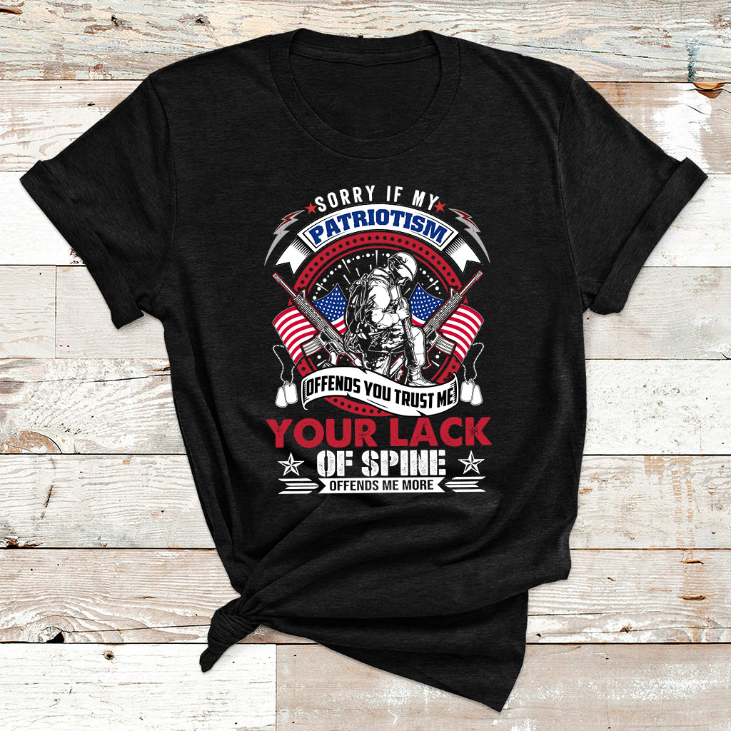 Sorry If My Patriotism Offends You Military Veteran Army T Shirt - Wonder Print Shop