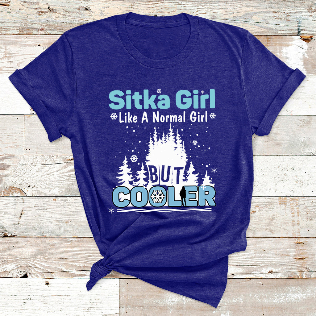 Sitka Girl Like A Normal Girl But Cooler T Shirt - Wonder Print Shop