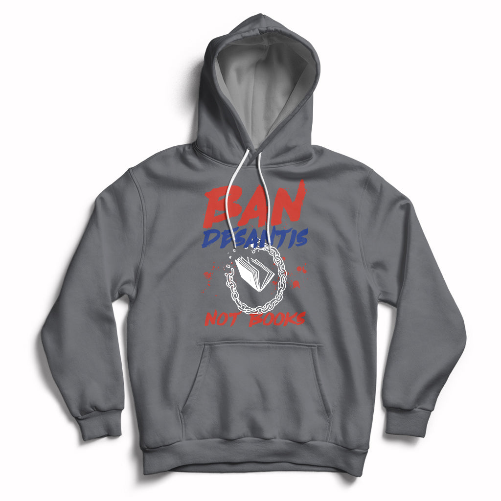 DeSantis Ban Books Banned Books Florida Governor Political Hoodie - Wonder Print Shop
