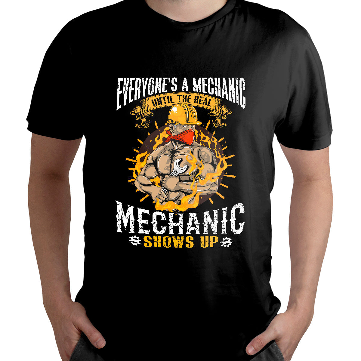 Everyone's A Mechanic Until Real Mechanic Shows Up, Mechanic T Shirt - Wonder Print Shop