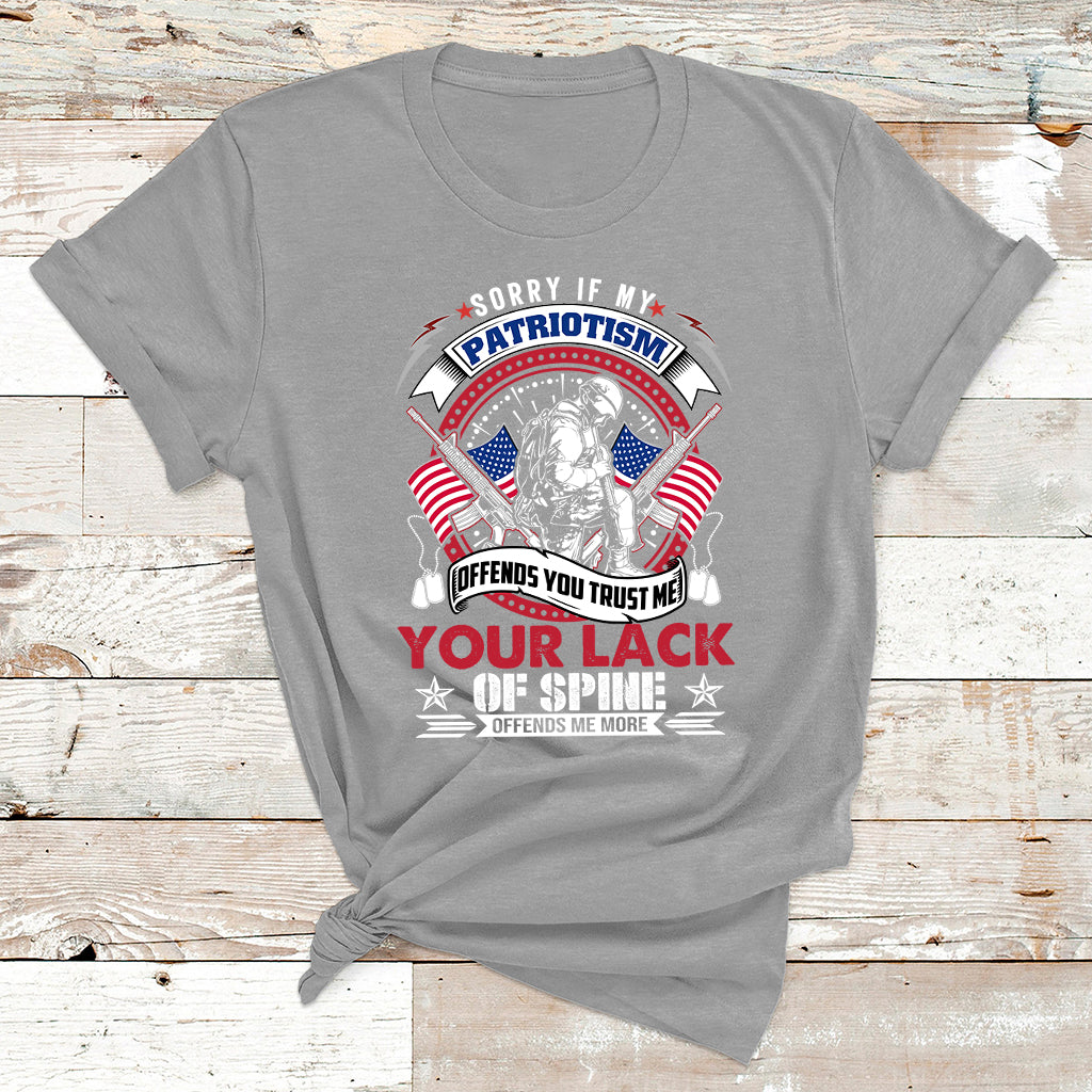 Sorry If My Patriotism Offends You Military Veteran Army T Shirt - Wonder Print Shop