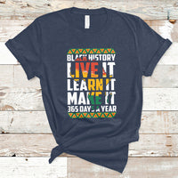 Teach Black History Live It Learn It Make It 365 Days A Year T-Shirt - Wonder Print Shop