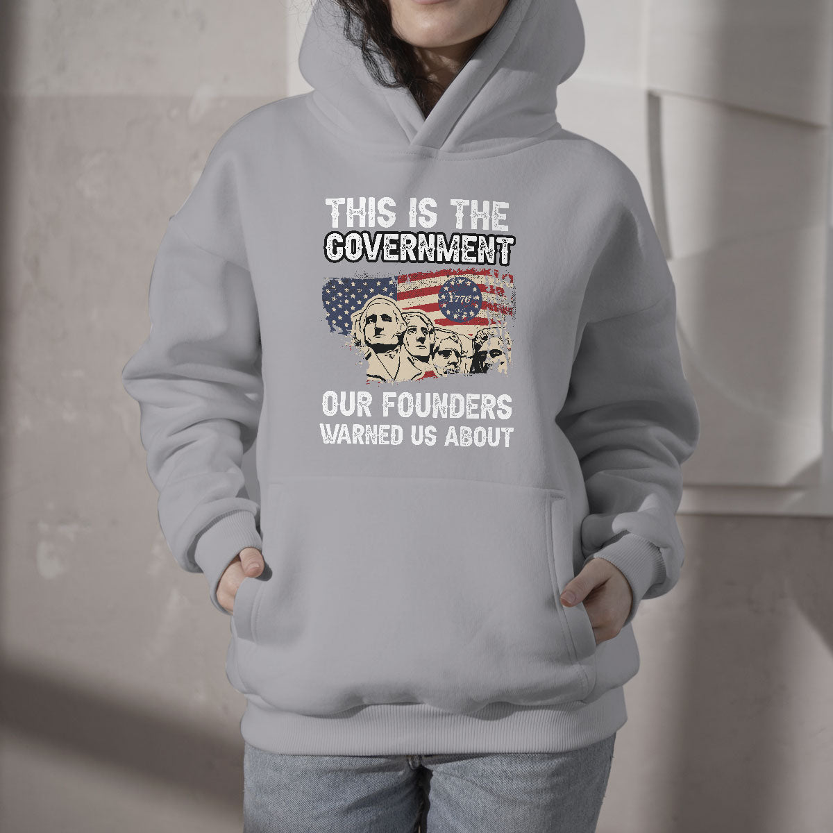 This Is The Government Our Founders Warned Us About Patriots Founding Fathers American Flag US Pride Political Hoodie - Wonder Print Shop