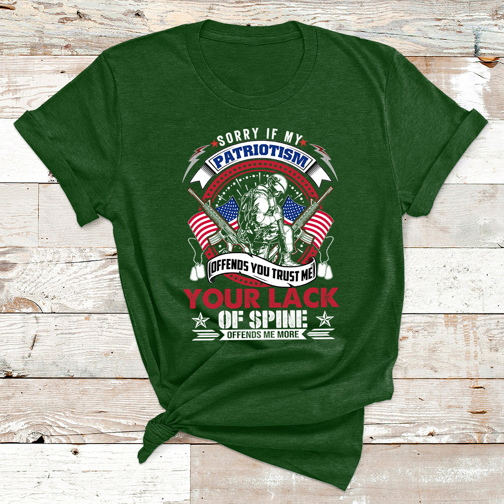 Sorry If My Patriotism Offends You Military Veteran Army T Shirt - Wonder Print Shop