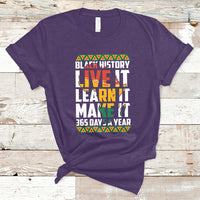 Teach Black History Live It Learn It Make It 365 Days A Year T-Shirt - Wonder Print Shop