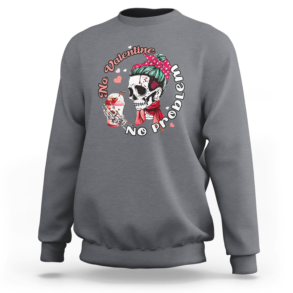Messy Bun Skeleton No Valetine No Problem Anti Valentines Sweatshirt - Wonder Print Shop
