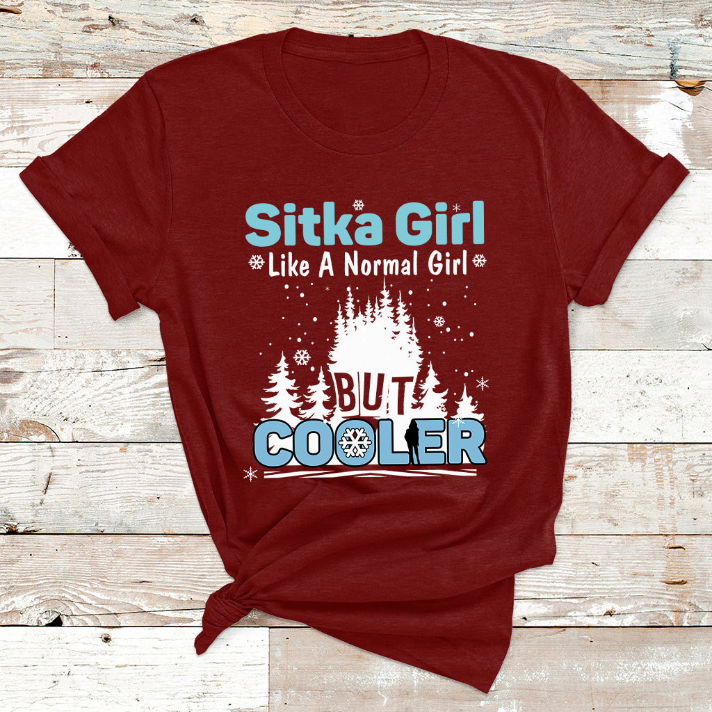 Sitka Girl Like A Normal Girl But Cooler T Shirt - Wonder Print Shop